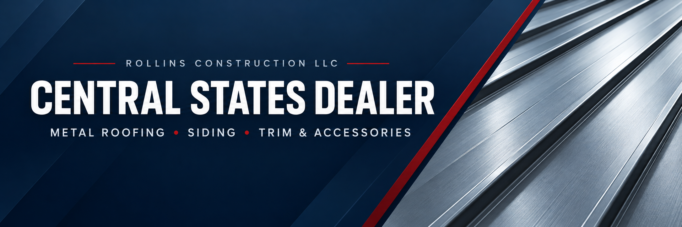 Rollins Construction LLC — Central States Dealer. Metal roofing, siding, trim and accessories.